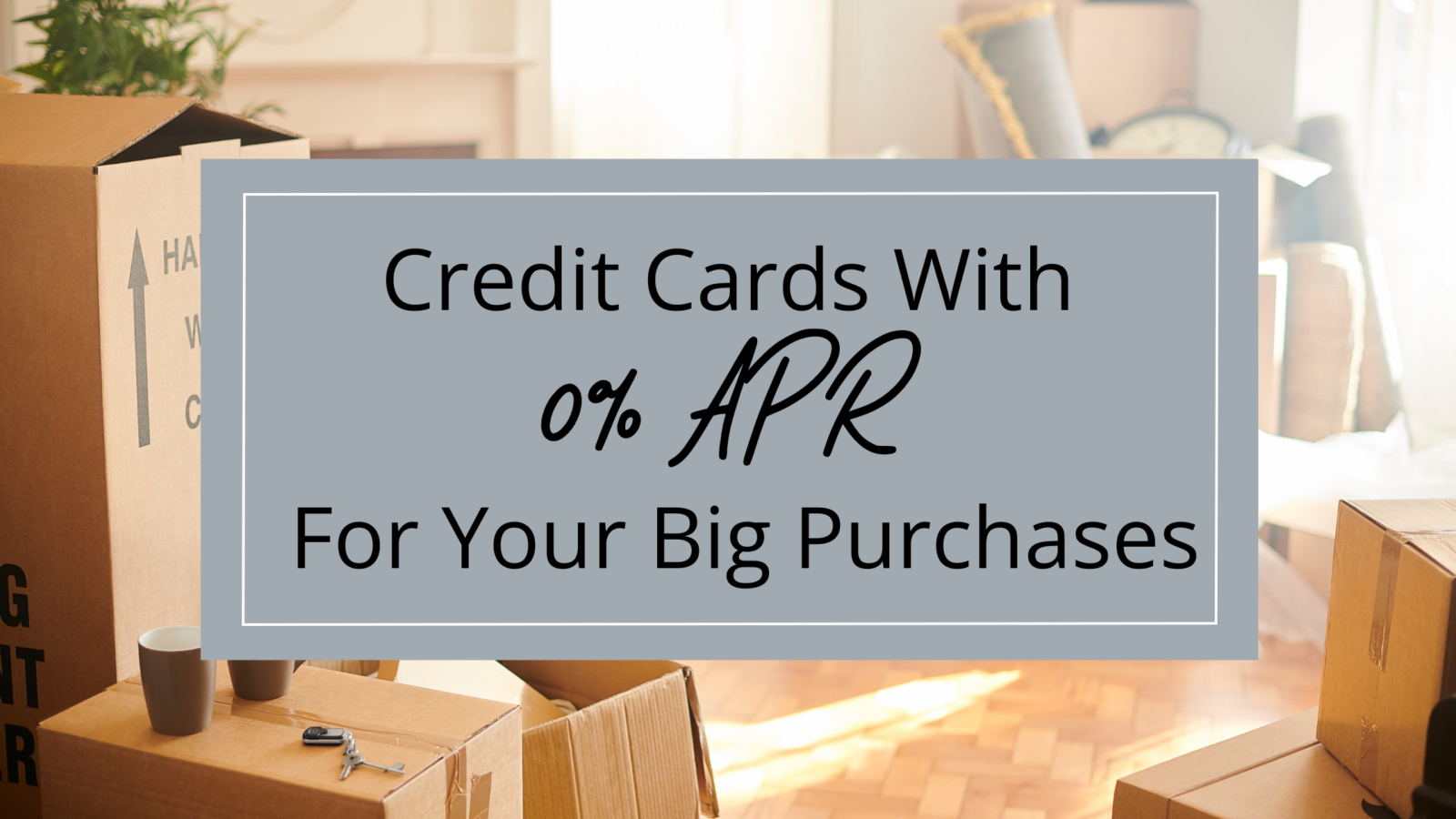 Credit Cards With 0 Intro APR For Your Big Purchases Credit cards with 0 intro apr for your big purchases