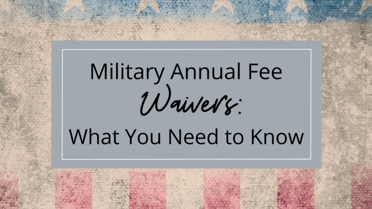 Military Annual Fee Waivers: What You Need to Know